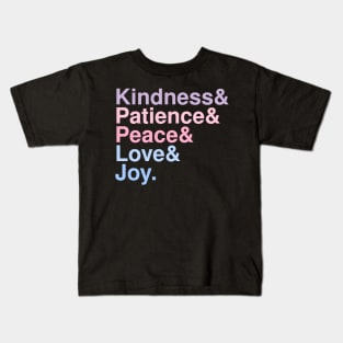 Kindness& Patience& Peace& Love& Joy. Kids T-Shirt